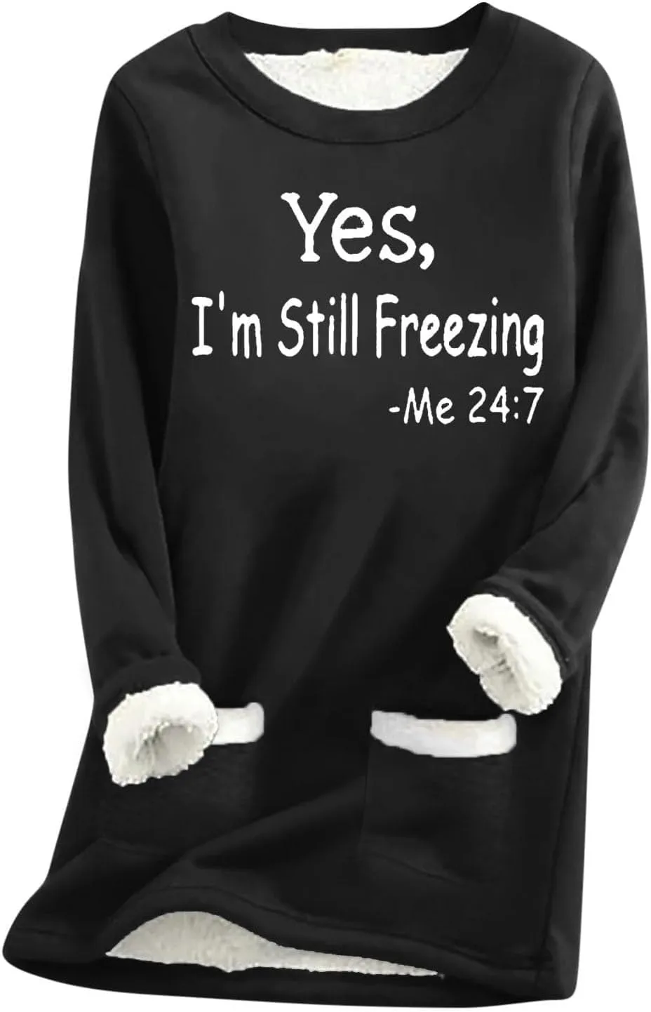 Yes,I'm Still Freezing -Me 24:7 Sherpa Lined Sweatshirt Women Fuzzy Fleece Thermal Jackets Casual Loose Loungewear