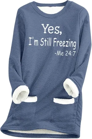 Yes,I'm Still Freezing -Me 24:7 Sherpa Lined Sweatshirt Women Fuzzy Fleece Thermal Jackets Casual Loose Loungewear