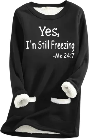 Yes,I'm Still Freezing -Me 24:7 Sherpa Lined Sweatshirt Women Fuzzy Fleece Thermal Jackets Casual Loose Loungewear